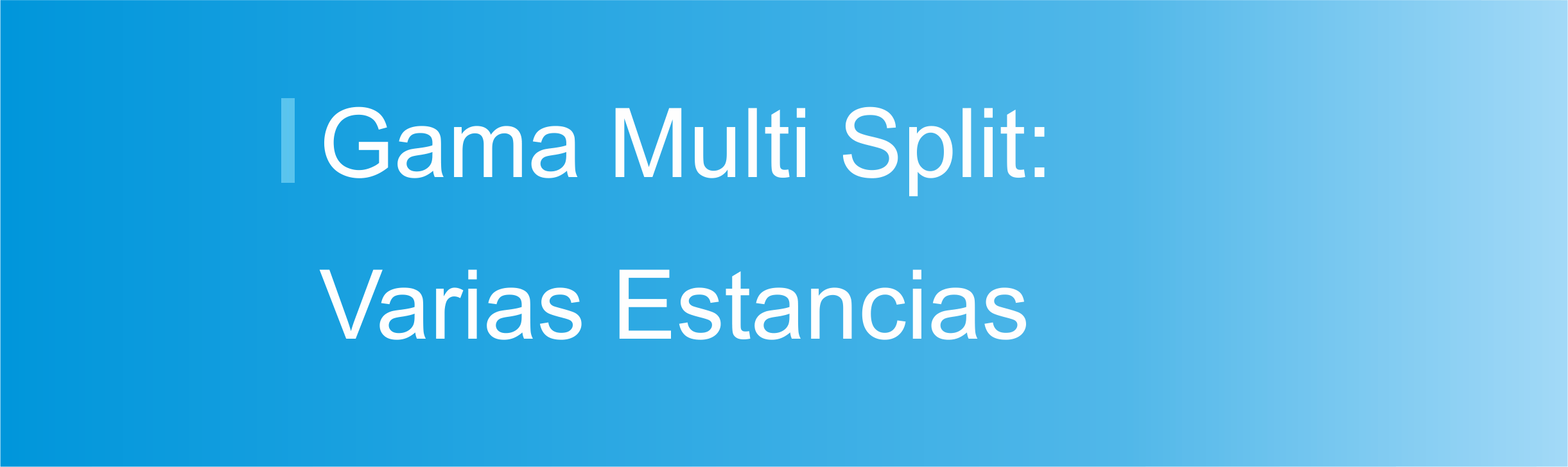 Gama Multi Split - Varias Estancias